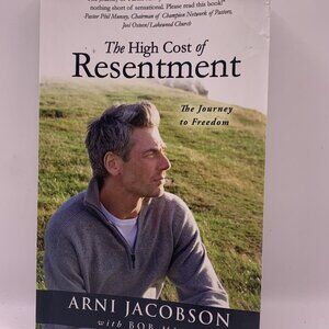 The High Cost of Resentment by Bob, Jacobson, Arni Mims